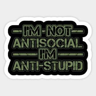 Im not Antisocial Im Anti Stupid Sticker